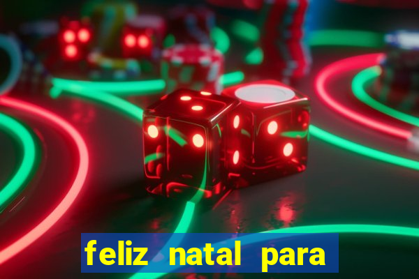 feliz natal para imprimir molde